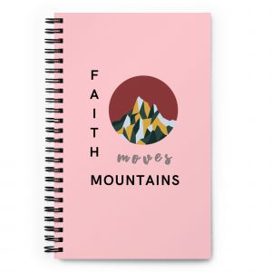 PINK Faith Moves Mountains | Spiral Notebook